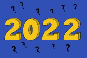 2022 – What’s In Store for Next Year?